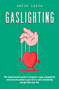 خرید و دانلود نسخه کامل کتاب Gaslighting: The Comprehensive Guide to Recognize a Lying  Manipulative and Narcissist Pers