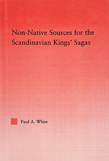 خرید و دانلود نسخه کامل کتاب Non-Native Sources for the Scandinavian Kings  Sagas (Studies in Medieval History and Cultu