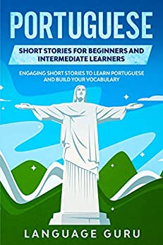 خرید و دانلود نسخه کامل کتاب Portuguese Short Stories for Beginners and Intermediate Learners: Engaging Short Stories to