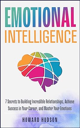 خرید و دانلود نسخه کامل کتاب Emotional Intelligence: 7 Secrets to Build Incredible Relationships  Achieve Success in You