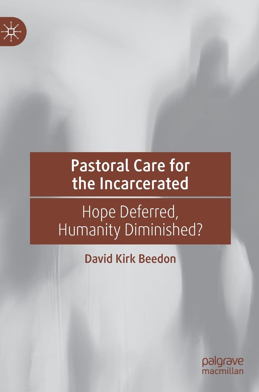 خرید و دانلود نسخه کامل کتاب Pastoral Care for the Incarcerated: Hope Deferred  Humanity Diminished? – PDF