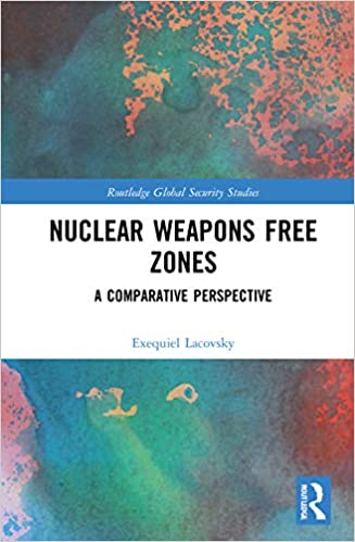 خرید و دانلود نسخه کامل کتاب Nuclear Weapons Free Zones: A Comparative Perspective (Routledge Global Security Studies) –