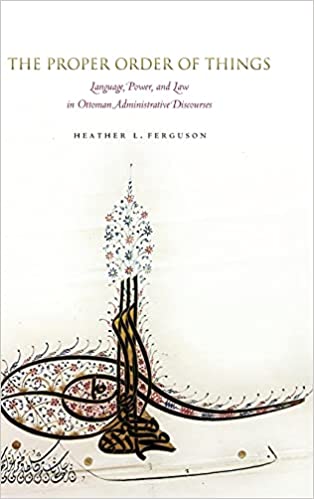 خرید و دانلود نسخه کامل کتاب The Proper Order of Things: Language  Power  and Law in Ottoman Administrative Discourses [