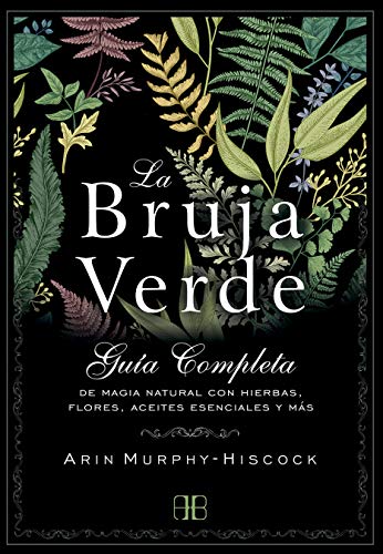 خرید و دانلود نسخه کامل کتاب La bruja verde: Guía completa de magia natural con hierbas  flores  aceites esenciales y má