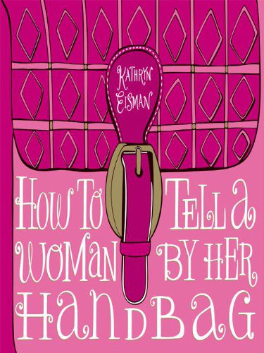 خرید و دانلود نسخه کامل کتاب How to Tell a Woman by Her Handbag – + pdf