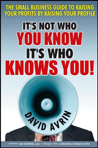 خرید و دانلود نسخه کامل کتاب It s Not Who You Know — It s Who Knows You!: The Small Business Guide to Raising Your Prof