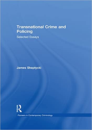 خرید و دانلود نسخه کامل کتاب Transnational Crime and Policing: Selected Essays (Pioneers in Contemporary Criminology) –