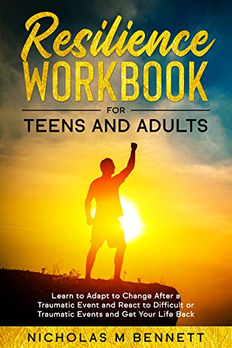 خرید و دانلود نسخه کامل کتاب Resilience Workbook: for Teens and Adults Learn to Adapt to Change After a Traumatic Event