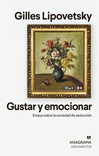 خرید و دانلود نسخه کامل کتاب Gustar y emocionar: Ensayo sobre la sociedad de la seducción (Argumentos) (Spanish Edition)