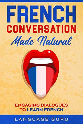 خرید و دانلود نسخه کامل کتاب French Conversation Made Natural: Engaging Dialogues to Learn French (French Edition) – +