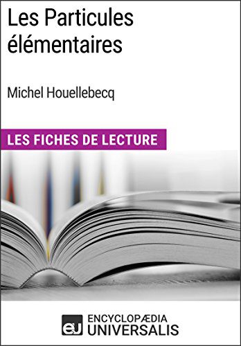 خرید و دانلود نسخه کامل کتاب Les Particules élémentaires de Michel Houellebecq: Les Fiches de Lecture d Universalis – +