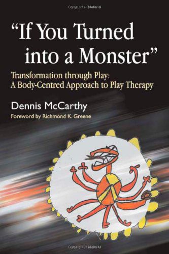 خرید و دانلود نسخه کامل کتاب If You Turned into a Monster: Transformation Through Play: A Body-Centered Approach to Play