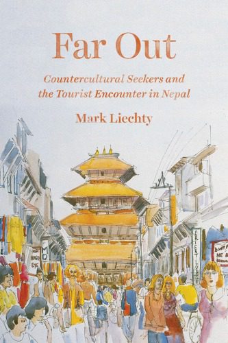 خرید و دانلود نسخه کامل کتاب Far Out: Countercultural Seekers and the Tourist Encounter in Nepal – PDF