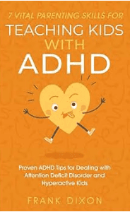 خرید و دانلود نسخه کامل کتاب 7 Vital Parenting Skills for Teaching Kids With ADHD: Proven ADHD Tips for Dealing With Att