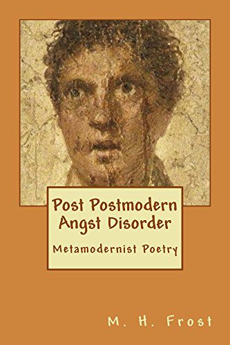 خرید و دانلود نسخه کامل کتاب Post Postmodern Angst Disorder: Metamodernist Poetry – + PDF