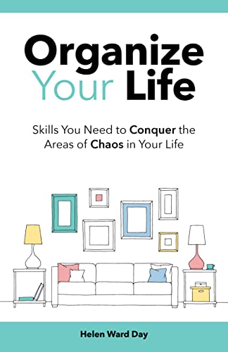 خرید و دانلود نسخه کامل کتاب Organize Your Life: Skills You Need to Conquer the Areas of Chaos in Your Life [2022] – +