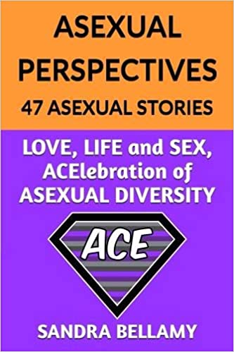 خرید و دانلود نسخه کامل کتاب ASEXUAL PERSPECTIVES: 47 Asexual Stories: LOVE  LIFE and SEX  ACElebration of ASEXUAL DIVER