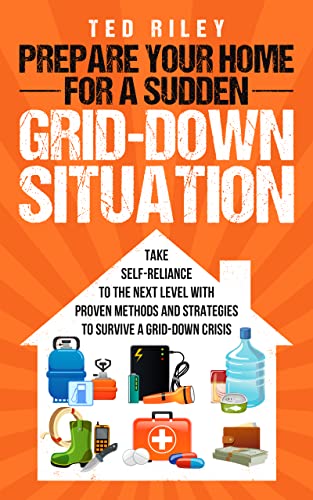 خرید و دانلود نسخه کامل کتاب Prepare Your Home for a Sudden Grid-Down Situation: Take Self-Reliance to the Next Level wi
