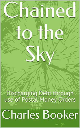 خرید و دانلود نسخه کامل کتاب Chained to the Sky: Discharging Debt through use of Postal Money Orders – + pdf
