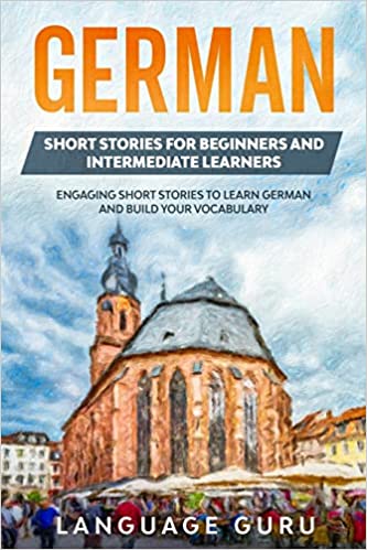 خرید و دانلود نسخه کامل کتاب German Short Stories for Beginners and Intermediate Learners: Engaging Short Stories to Lea