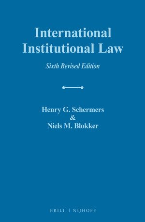 خرید و دانلود نسخه کامل کتاب International Institutional Law (6th Revised Edition) BY Schermers – Pdf