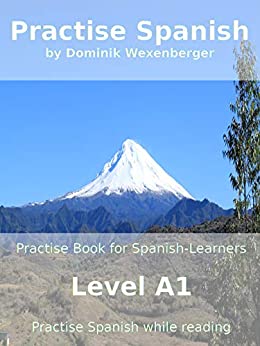 خرید و دانلود نسخه کامل کتاب Practise Spanish: Practise-book for Spanish learners: Level A1 – Practise Spanish while r