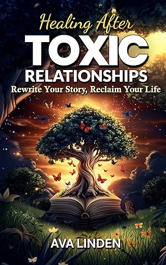 خرید و دانلود نسخه کامل کتاب Healing After Toxic Relationships: Rewrite Your Story  Reclaim Your Life – + Pdf