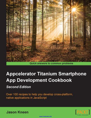 خرید و دانلود نسخه کامل کتاب Appcelerator Titanium Smartphone App Development Cookbook  2nd Edition: Over 100 recipes to