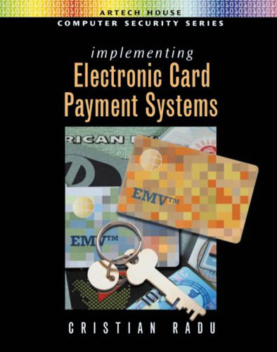 خرید و دانلود نسخه کامل کتاب Implementing Electronic Card Payment Systems (Artech House Computer Security Series)