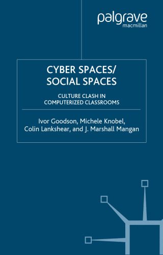 خرید و دانلود نسخه کامل کتاب Cyber Spaces Social Spaces: Culture Clash in Computerized Classrooms