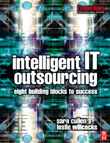 خرید و دانلود نسخه کامل کتاب Intelligent IT Outsourcing: Eight Building Blocks to Success (Computer Weekly Professional)