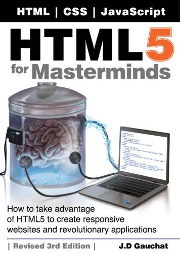 خرید و دانلود نسخه کامل کتاب HTML5 for Masterminds: How to take advantage of HTML5 to create responsive websites and rev
