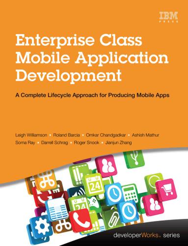 خرید و دانلود نسخه کامل کتاب Enterprise Class Mobile Application Development: A Complete Lifecycle Approach for Producin