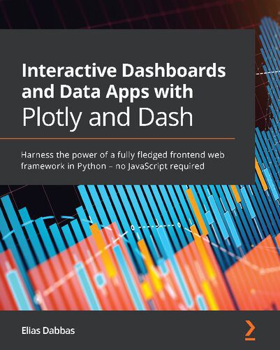 خرید و دانلود نسخه کامل کتاب Interactive Dashboards and Data Apps with Plotly and Dash: Harness the power of a fully fle