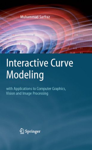 خرید و دانلود نسخه کامل کتاب Interactive Curve Modeling – With Applications To Computer Graphics  Vision And Image Proce