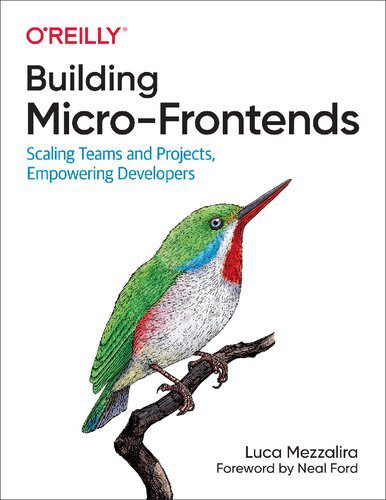 خرید و دانلود نسخه کامل کتاب Building Micro-Frontends: Scaling Teams and Projects  Empowering Developers