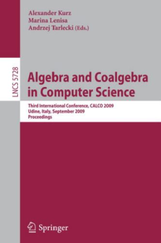 خرید و دانلود نسخه کامل کتاب Algebra and Coalgebra in Computer Science: Third International Conference  CALCO 2009  Udin