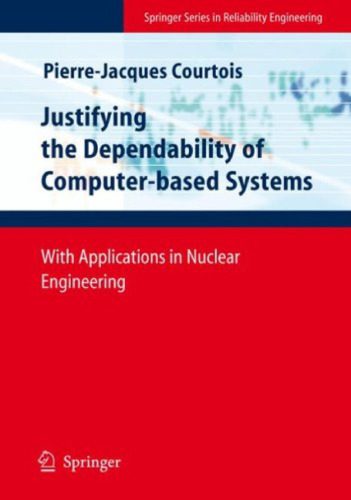خرید و دانلود نسخه کامل کتاب Justifying the Dependability of Computer-based Systems: With Applications in Nuclear Engine