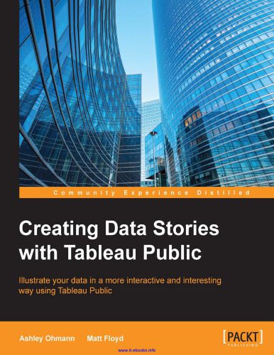 خرید و دانلود نسخه کامل کتاب Creating Data Stories with Tableau Public: Illustrate your data in a more interactive and i