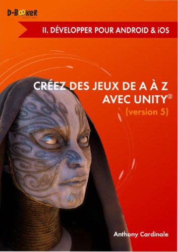 خرید و دانلود نسخه کامل کتاب Créez des jeux de A à Z avec Unity : Il. Développer pour Android & iOS
