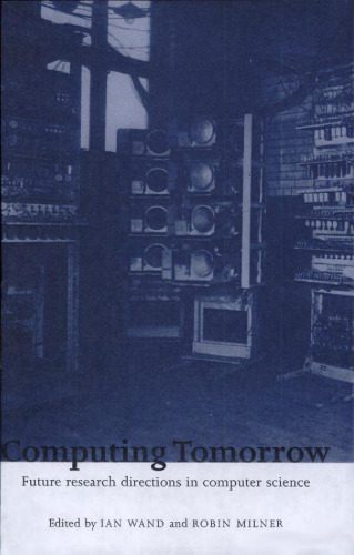 خرید و دانلود نسخه کامل کتاب Computing tomorrow: future research directions in computer science