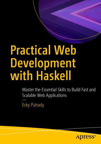 خرید و دانلود نسخه کامل کتاب Practical Web Development with Haskell: Master the Essential Skills to Build Fast and Scala