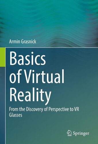 خرید و دانلود نسخه کامل کتاب Basics of Virtual Reality: From the Discovery of Perspective to VR Glasses