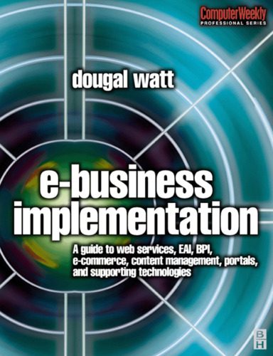 خرید و دانلود نسخه کامل کتاب E-business Implementation: A guide to web services  EAI  BPI  e-commerce  content managemen