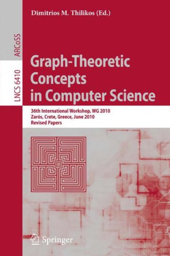 خرید و دانلود نسخه کامل کتاب Graph-Theoretic Concepts in Computer Science: 36th International Workshop  WG 2010  Zaros