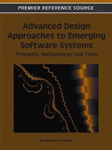 خرید و دانلود نسخه کامل کتاب Advanced Design Approaches to Emerging Software Systems: Principles  Methodologies and Tool