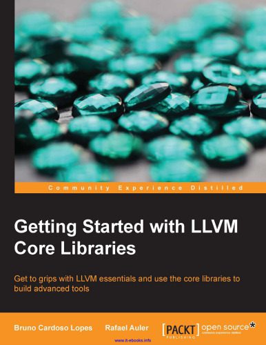 خرید و دانلود نسخه کامل کتاب Getting Started with LLVM Core Libraries: Get to grips with LLVM essentials and use the cor