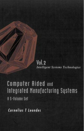 خرید و دانلود نسخه کامل کتاب Computer Aided and Integrated Manufacturing Systems: Volume 2 Intelligent Systems Technolog