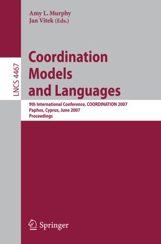 خرید و دانلود نسخه کامل کتاب Coordination Models and Languages: 9th International Conference  COORDINATION 2007  Paphos