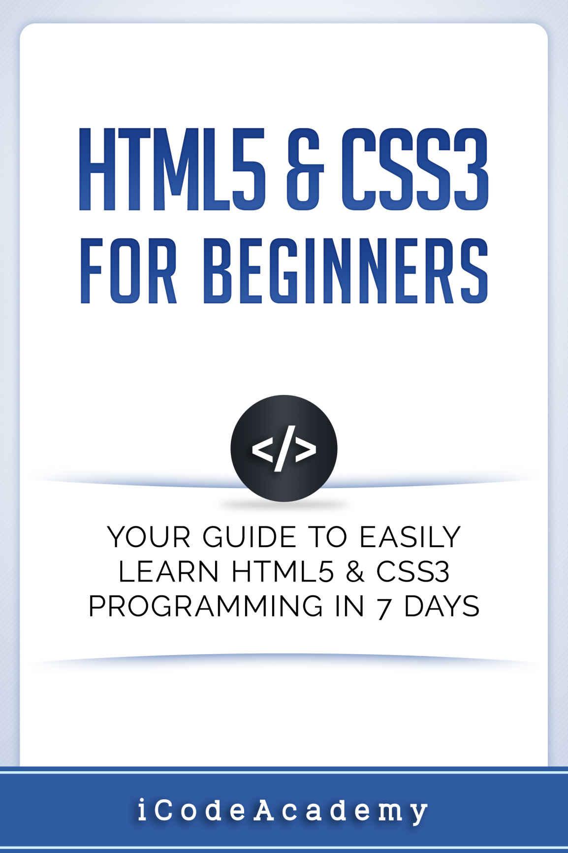 خرید و دانلود نسخه کامل کتاب HTML5 & CSS3 For Beginners: Your Guide To Easily Learn HTML5 & CSS3 Programming in 7 Days